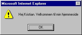 Funktionen alert kan bruges til at byde en bruger velkommen til ens hjemmeside.